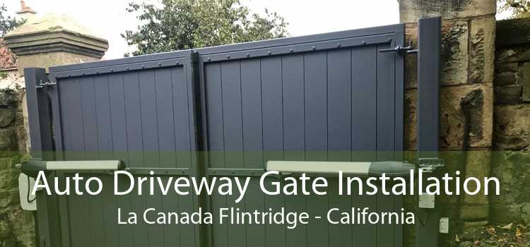 Auto Driveway Gate Installation La Canada Flintridge - California