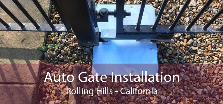 Auto Gate Installation Rolling Hills - California