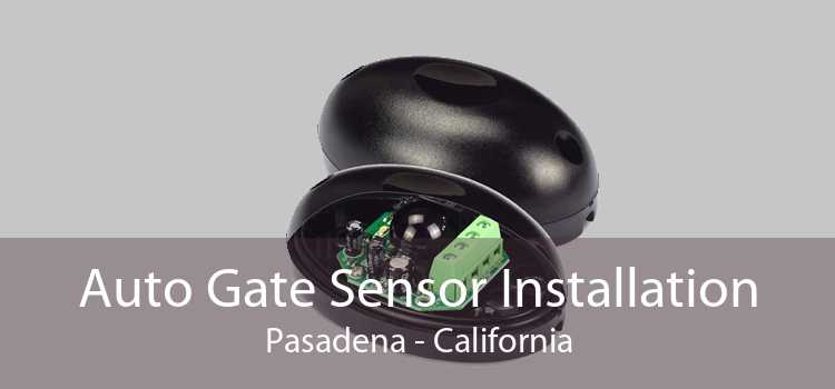 Auto Gate Sensor Installation Pasadena - California