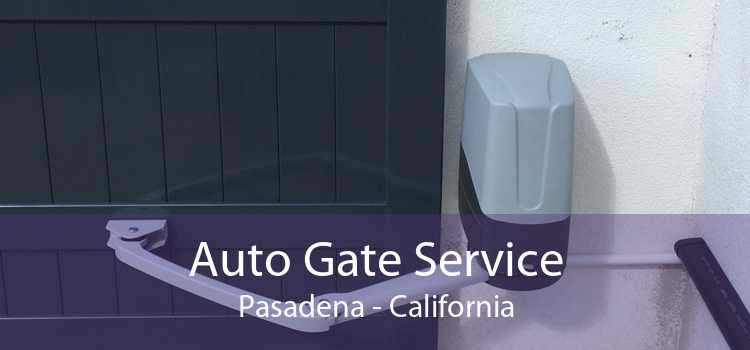 Auto Gate Service Pasadena - California